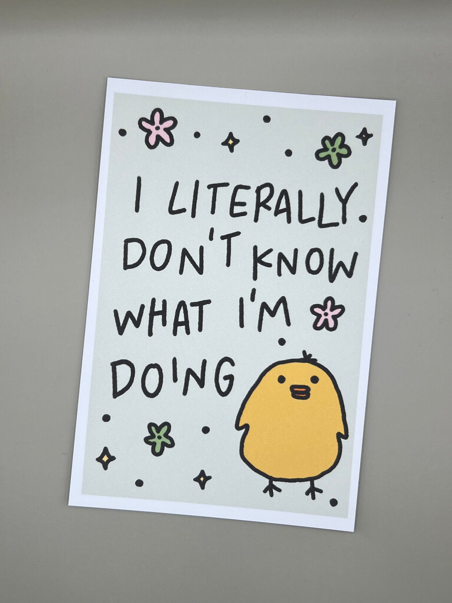 "I Literally Don't Know What I'm Doing" Print